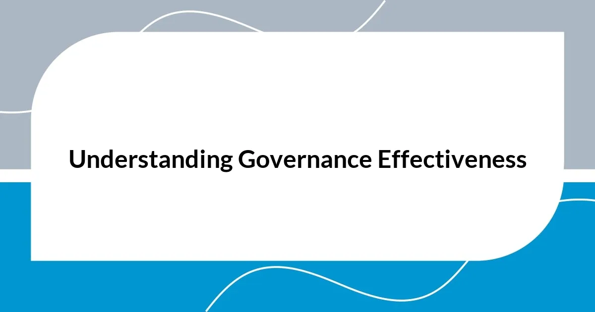 Understanding Governance Effectiveness