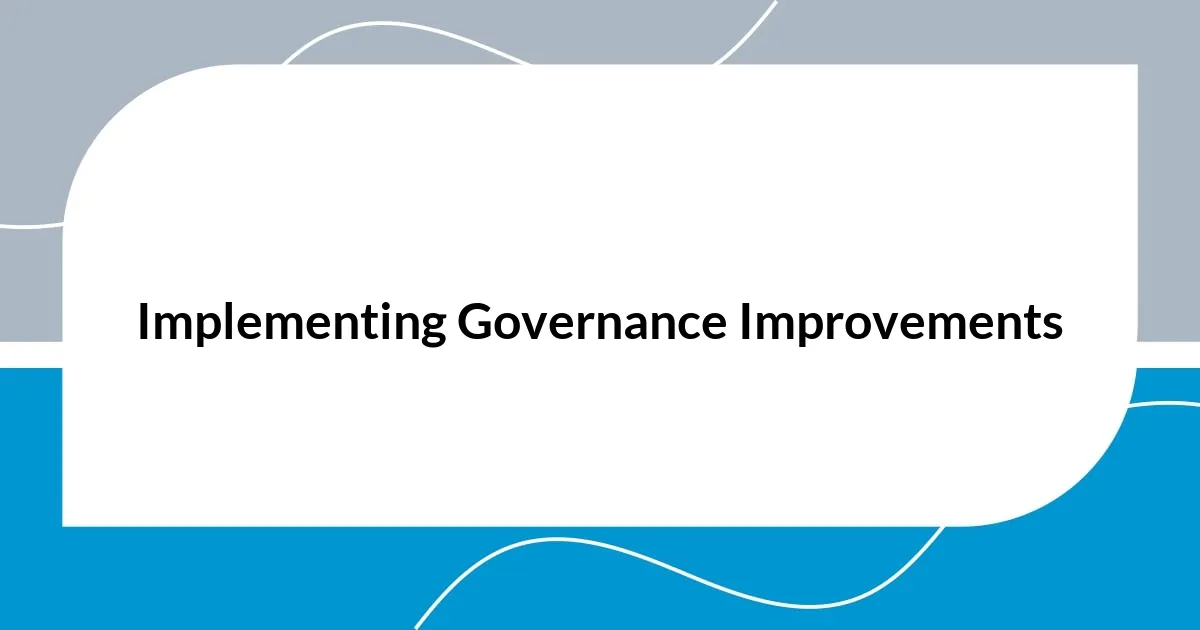 Implementing Governance Improvements