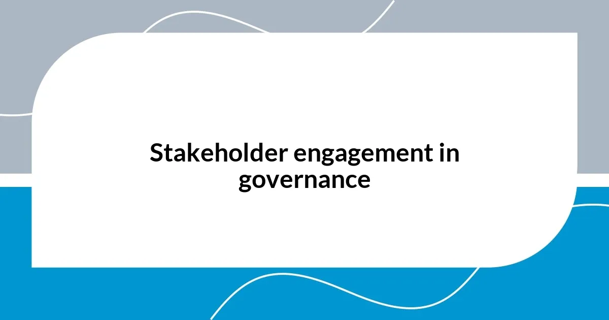 Stakeholder engagement in governance