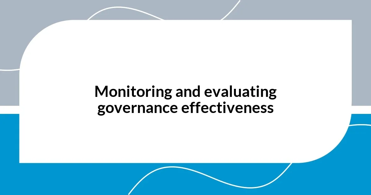 Monitoring and evaluating governance effectiveness