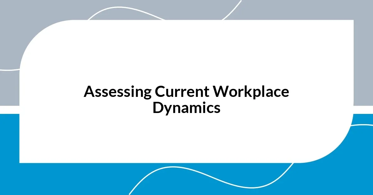 Assessing Current Workplace Dynamics