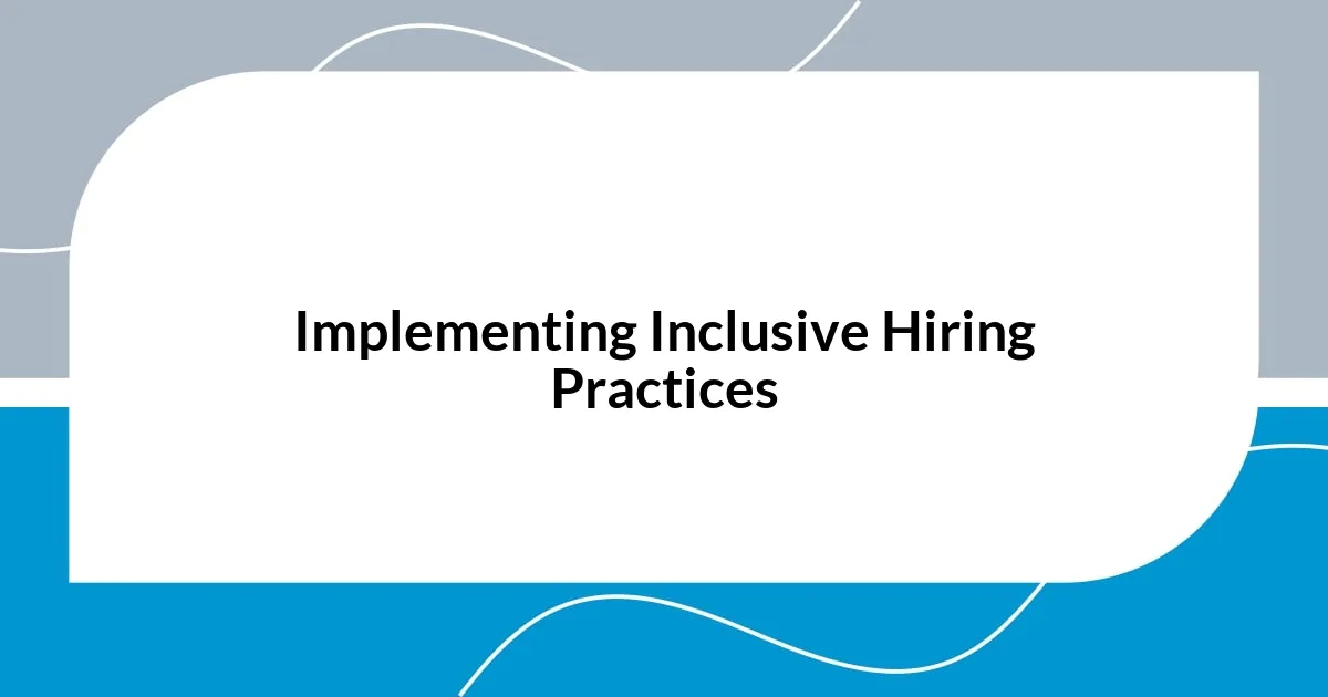 Implementing Inclusive Hiring Practices