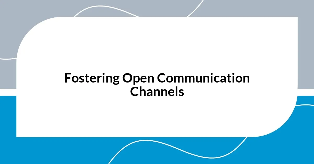 Fostering Open Communication Channels