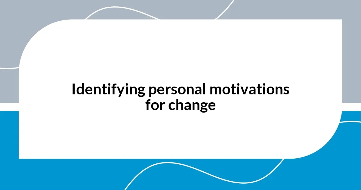 Identifying personal motivations for change