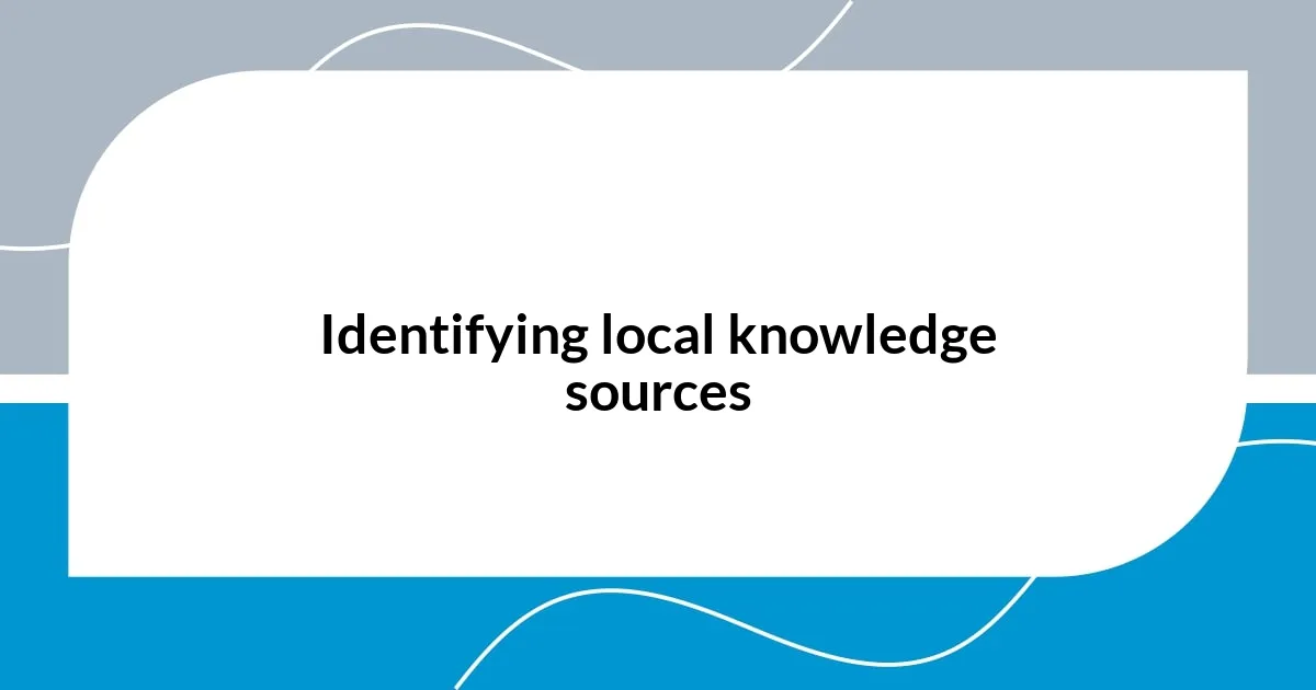 Identifying local knowledge sources