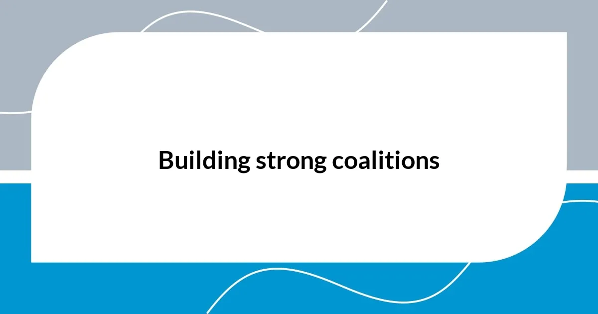 Building strong coalitions