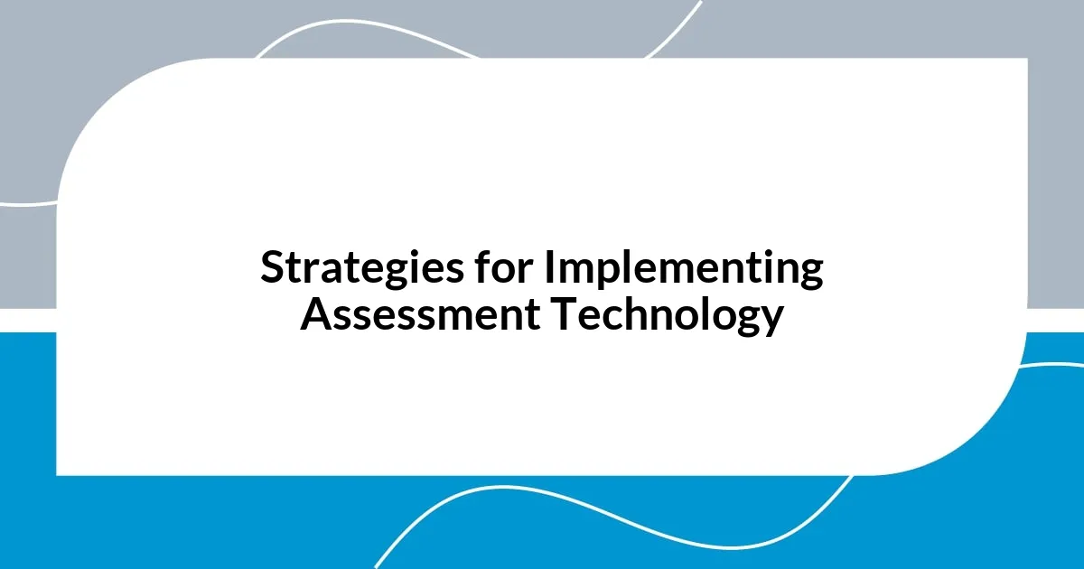 Strategies for Implementing Assessment Technology