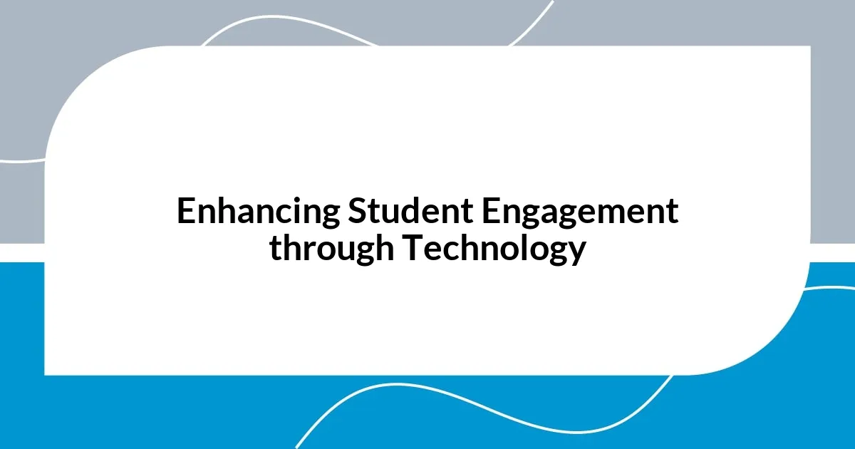 Enhancing Student Engagement through Technology