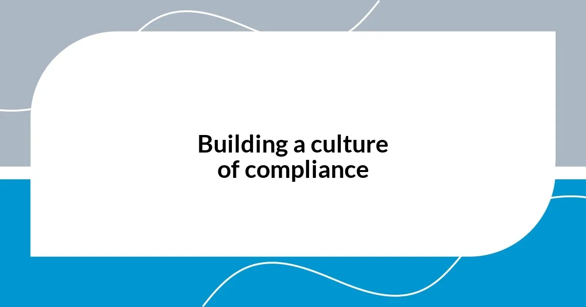 Building a culture of compliance