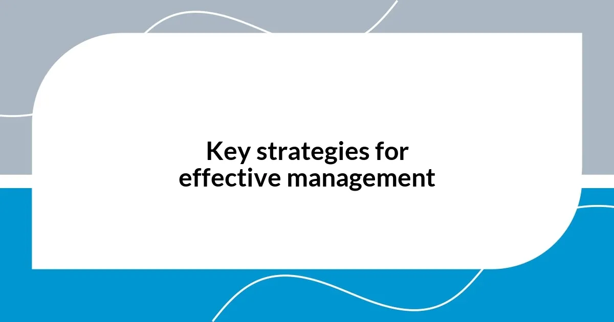 Key strategies for effective management