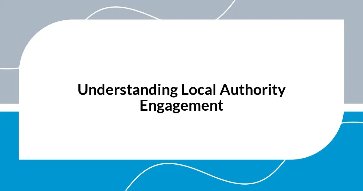 Understanding Local Authority Engagement