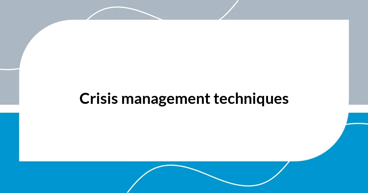 Crisis management techniques