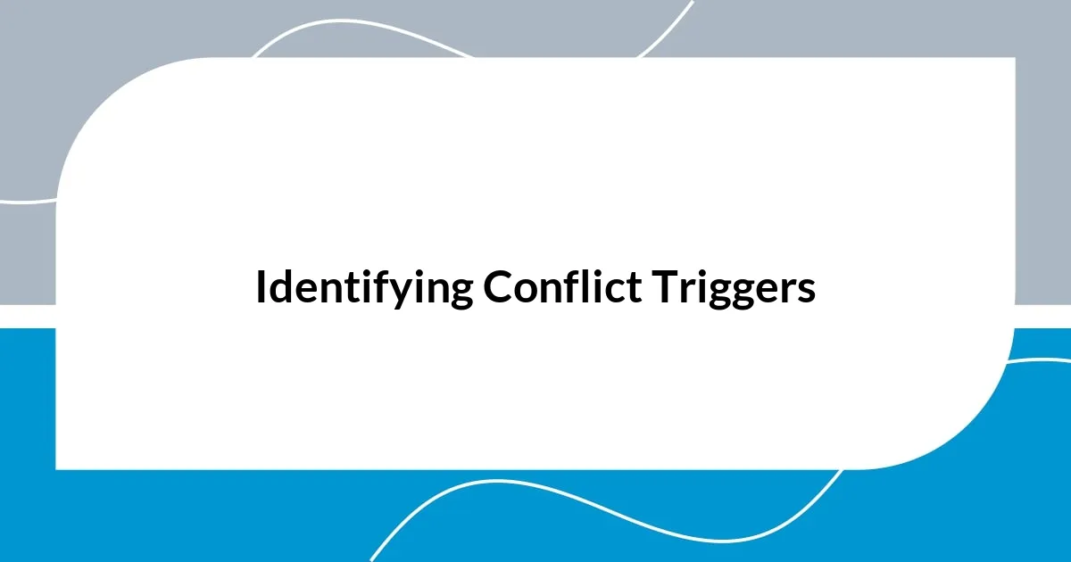Identifying Conflict Triggers