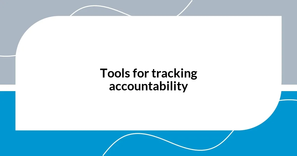Tools for tracking accountability