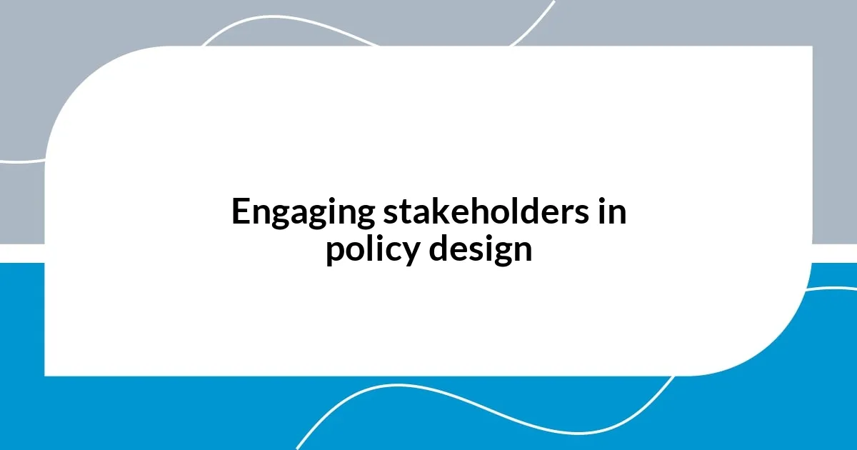 Engaging stakeholders in policy design