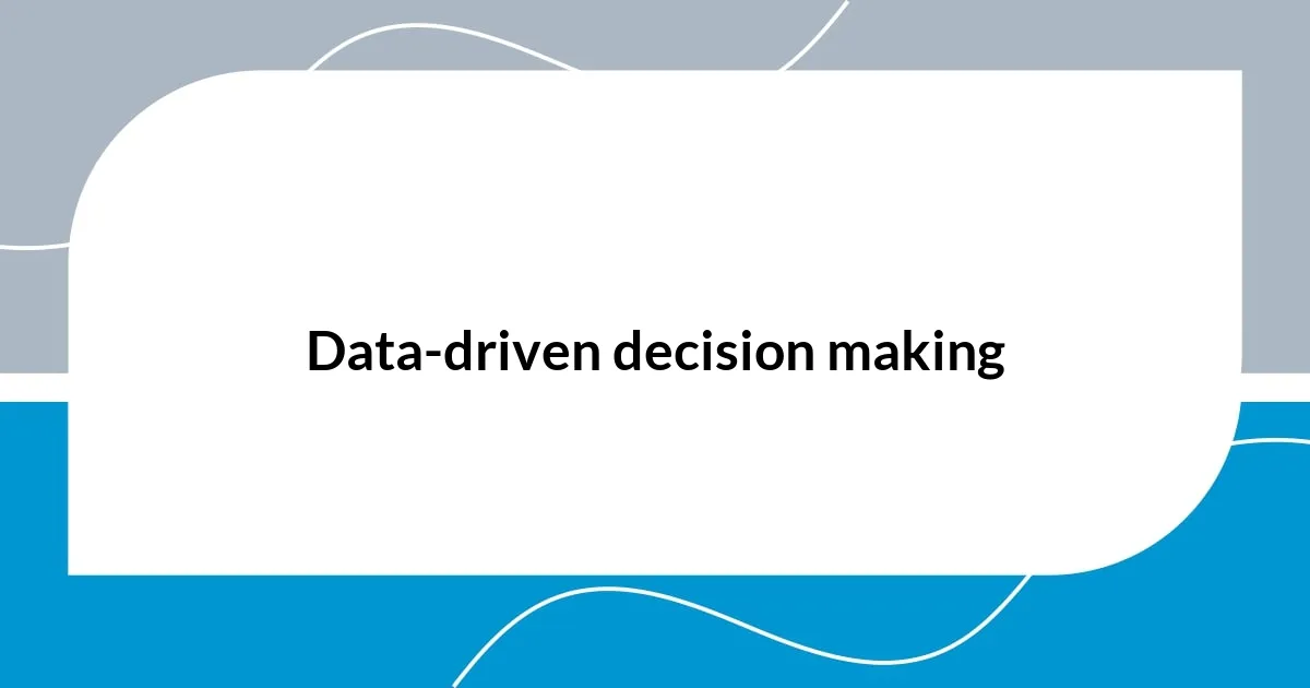 Data-driven decision making