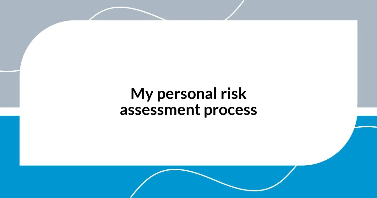 My personal risk assessment process