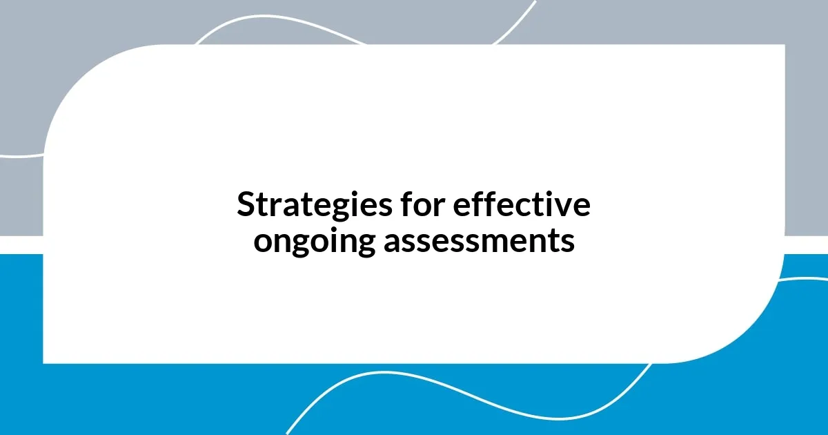 Strategies for effective ongoing assessments