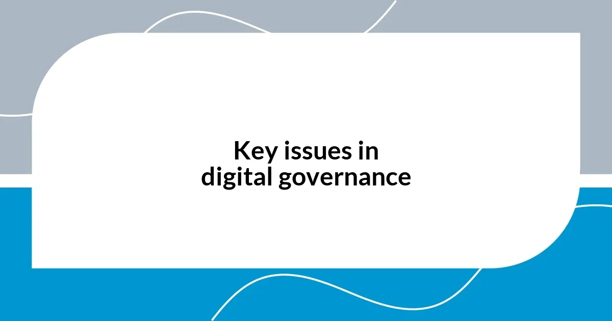 Key issues in digital governance
