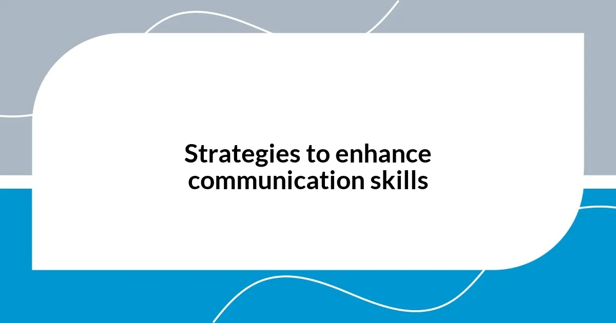 Strategies to enhance communication skills