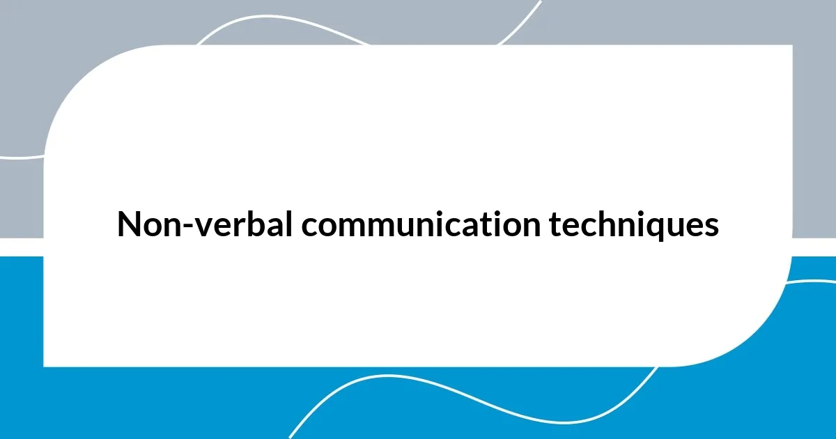 Non-verbal communication techniques