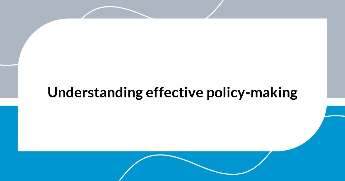 Understanding effective policy-making