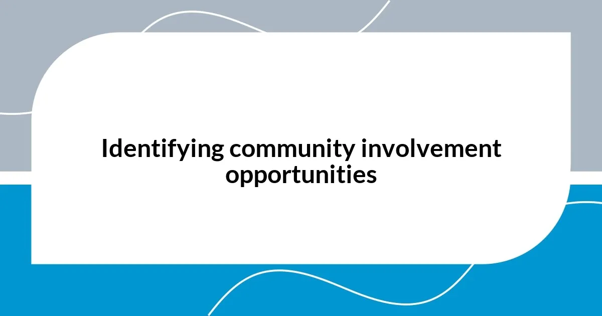 Identifying community involvement opportunities