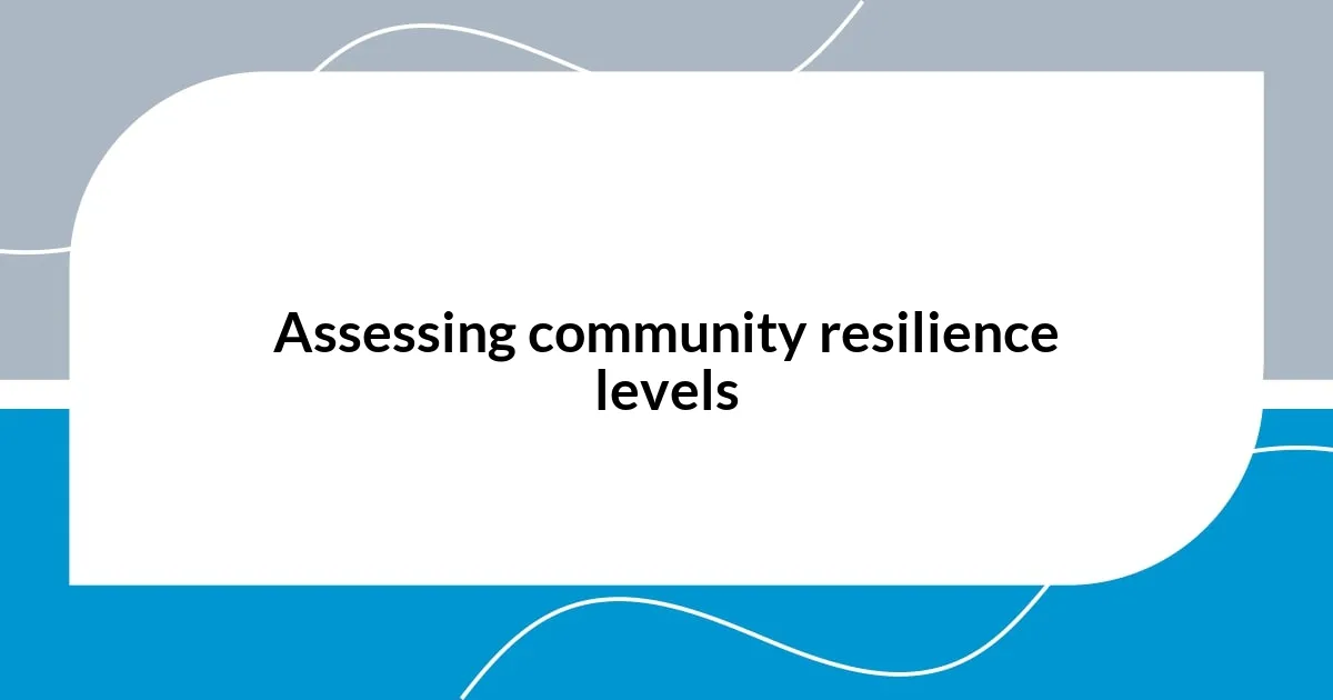 Assessing community resilience levels