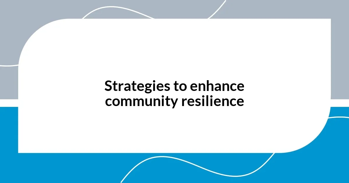 Strategies to enhance community resilience