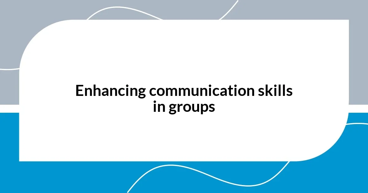 Enhancing communication skills in groups