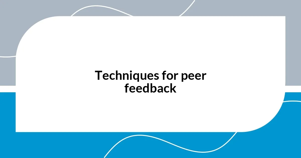 Techniques for peer feedback
