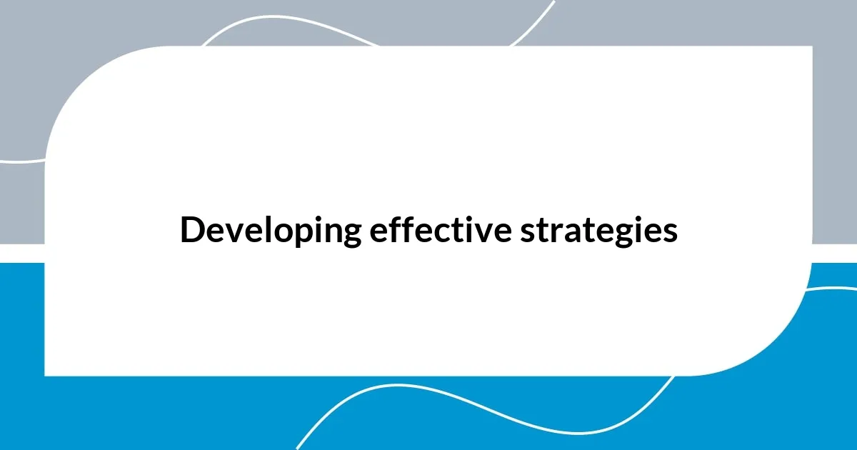 Developing effective strategies