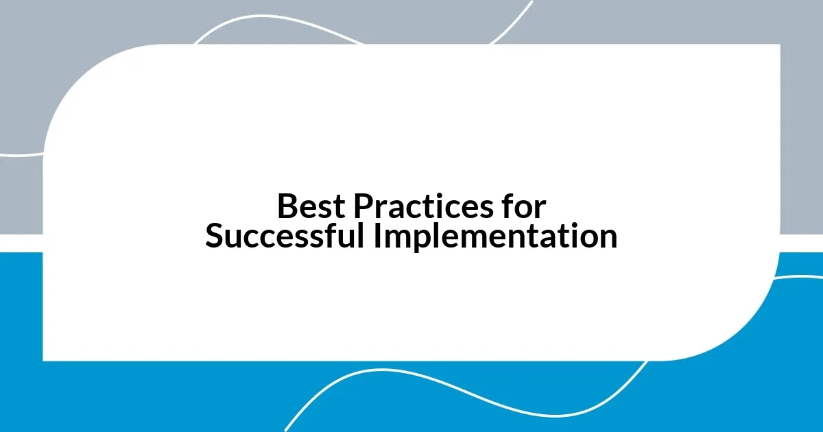 Best Practices for Successful Implementation