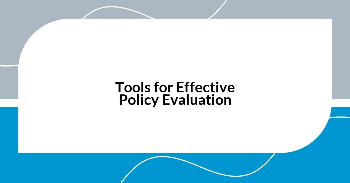 Tools for Effective Policy Evaluation