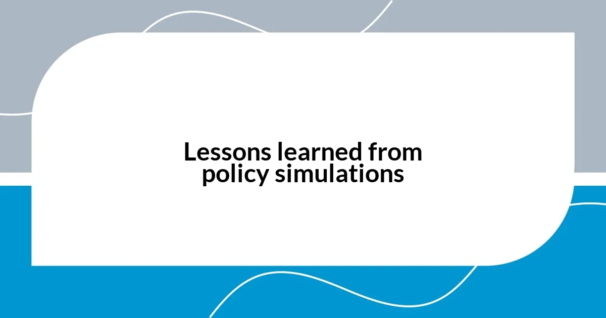 Lessons learned from policy simulations