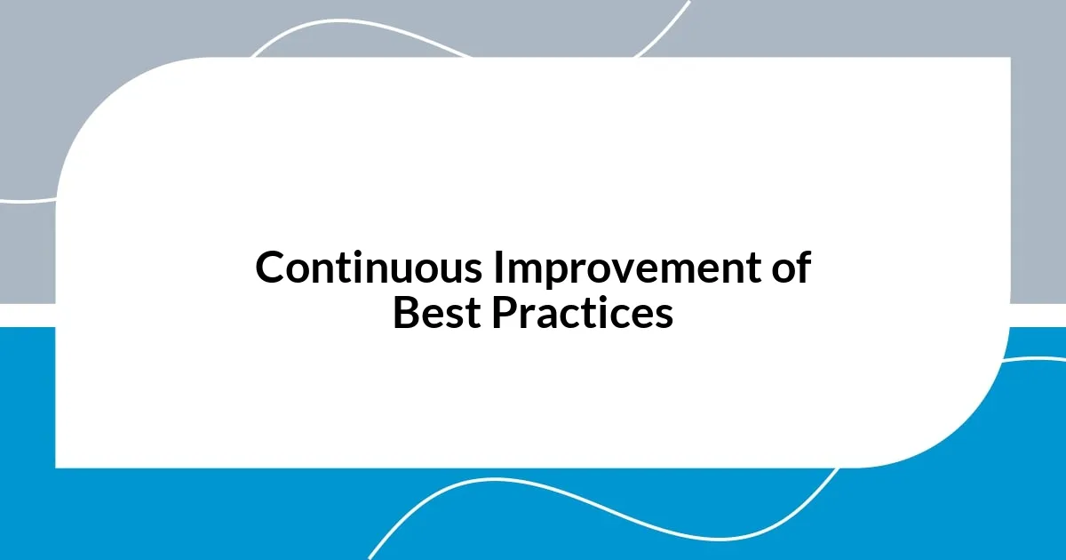 Continuous Improvement of Best Practices