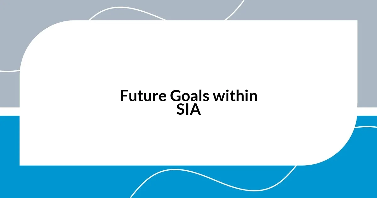 Future Goals within SIA