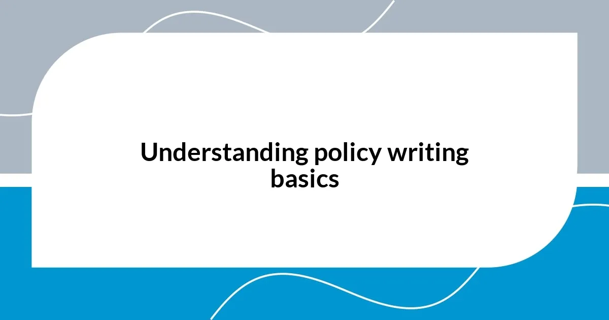 Understanding policy writing basics